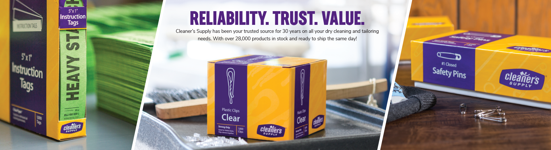 Reliabilit. Trust. Value. Cleaner's Suply has been your trusted source for 30 years on all your dry cleaning and tailoring needs. With over 28,000 products in stock and ready to ship the same day!