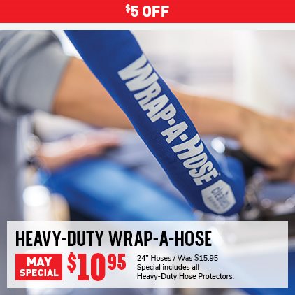 $5 Off Heavy-Duty Wrap-A-Hose $10.95 / 24" Hoses / Was $15.95 / Special includes all Heavy-Duty Hose Protectors.
