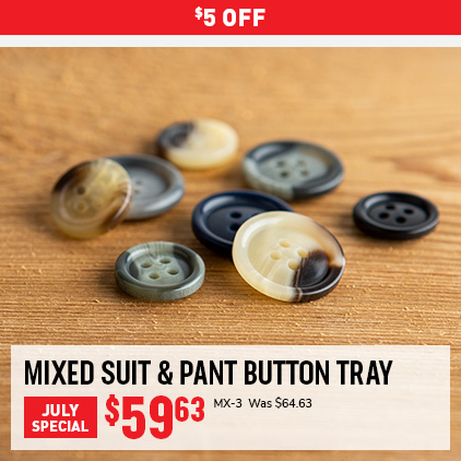 $5 Off Mixed Suit & Pant Button Tray $59.63 / MX-3 / Was $64.63.