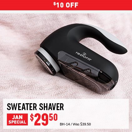 $10 Off Sweater Shaver $29.50 BH-14 / Was $39.50.